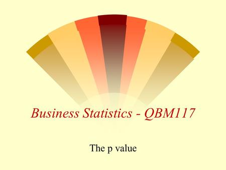 Business Statistics - QBM117