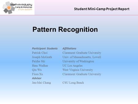 Student Mini-Camp Project Report Pattern Recognition Participant StudentsAffiliations Patrick ChoiClaremont Graduate University Joseph McGrathUniv. of.
