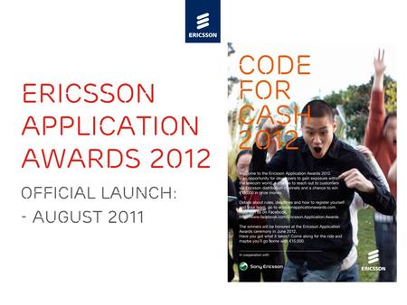 Slide title minimum 48 pt Slide subtitle minimum 30 pt official launch: - august 2011 ericsson application awards 2012.