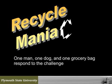 One man, one dog, and one grocery bag respond to the challenge.