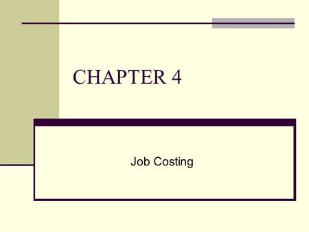 CHAPTER 4 Job Costing. To accompany Cost Accounting 12e, by Horngren/Datar/Foster. Copyright © 2006 by Pearson Education. All rights reserved. 4-2 Basic.