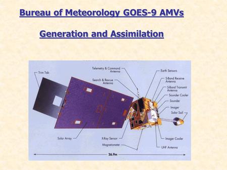 Bureau of Meteorology GOES-9 AMVs Generation and Assimilation Bureau of Meteorology GOES-9 AMVs Generation and Assimilation.