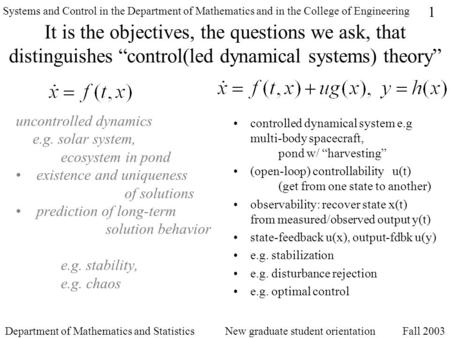 Systems and Control in the Department of Mathematics and in the College of Engineering Department of Mathematics and Statistics New graduate student orientation.