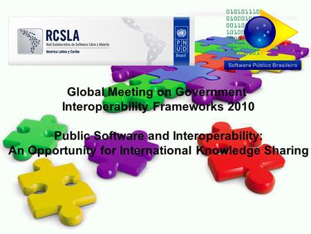 Global Meeting on Government Interoperability Frameworks 2010 Public Software and Interoperability: An Opportunity for International Knowledge Sharing.