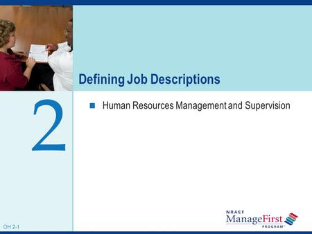 OH 2-1 Defining Job Descriptions Human Resources Management and Supervision 2 OH 2-1.
