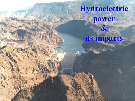 Hydroelectric power & its impacts
