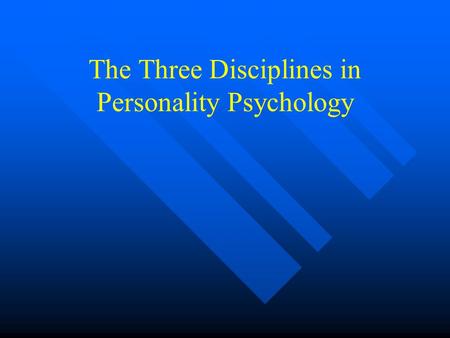 The Three Disciplines in Personality Psychology. Personality Research n Research approach not always ‘objective’ content-based decision –Approaches historically.