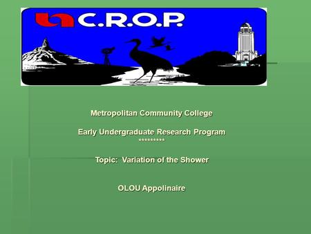 Metropolitan Community College Early Undergraduate Research Program ********* Topic: Variation of the Shower OLOU Appolinaire.