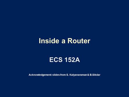 ECS 152A Acknowledgement: slides from S. Kalyanaraman & B.Sikdar