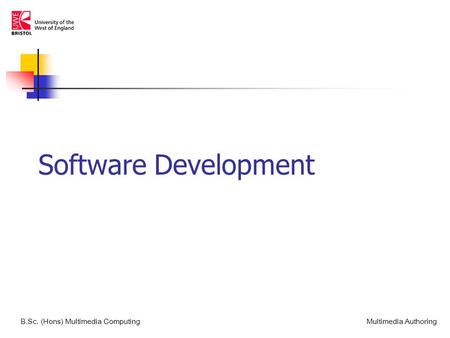 Software Development B.Sc. (Hons) Multimedia ComputingMultimedia Authoring.