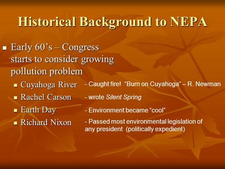 Historical Background to NEPA Early 60’s – Congress starts to consider growing pollution problem Early 60’s – Congress starts to consider growing pollution.