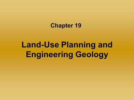 Land-Use Planning and Engineering Geology Chapter 19.