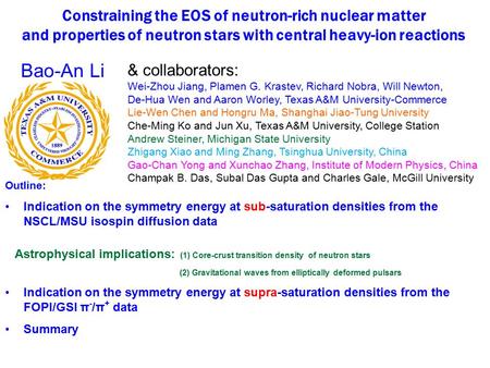 Constraining the EOS of neutron-rich nuclear matter and properties of neutron stars with central heavy-ion reactions Outline: Indication on the symmetry.