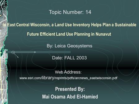 In East Central Wisconsin, a Land Use Inventory Helps Plan a Sustainable Future Efficient Land Use Planning in Nunavut Presented By: Mai Osama Abd El-Hamied.