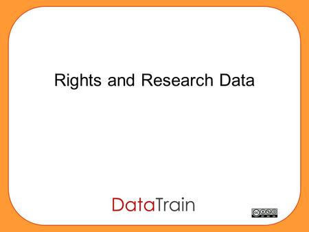 Rights and Research Data. Useful stuff to know: Research Data and Codes of Conduct Personal and Sensitive Personal Data Intellectual Property Rights and.