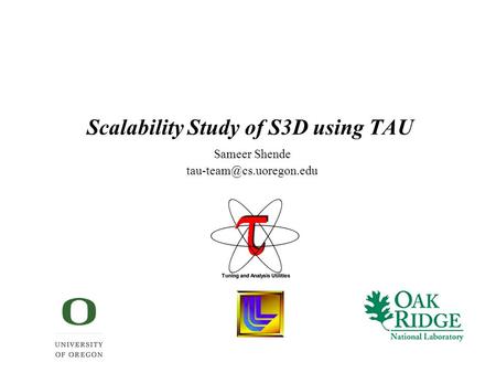 Scalability Study of S3D using TAU Sameer Shende
