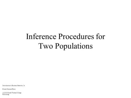Inference Procedures for Two Populations Introduction to Business Statistics, 5e Kvanli/Guynes/Pavur (c)2000 South-Western College Publishing.