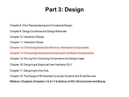 Part 3: Design Chapter 8: Work Reengineering and Conceptual Design Chapter 9: Design Guidance and Design Rationale Chapter 10: Interaction Design Chapter.