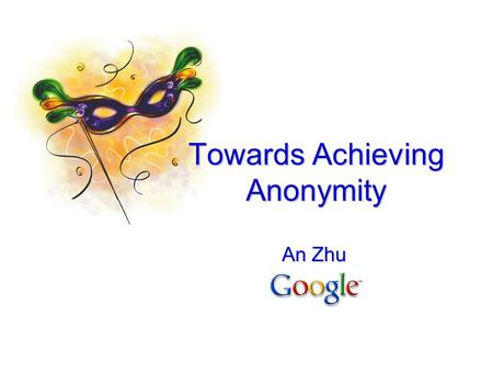 An Zhu Towards Achieving Anonymity. Introduction  Collect and analyze personal data Infer trends and patterns  Making the personal data “public” Joining.