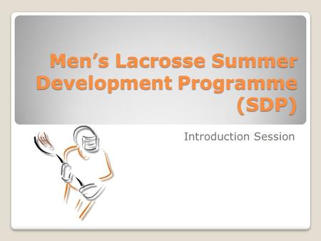 Men’s Lacrosse Summer Development Programme (SDP) Introduction Session.
