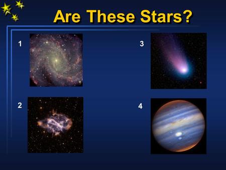 Are These Stars? 1 2 3 4. Definition of a Star (1) Bound by self gravity (spherical) (1) Bound by self gravity (spherical) Is this strictly true? (2)