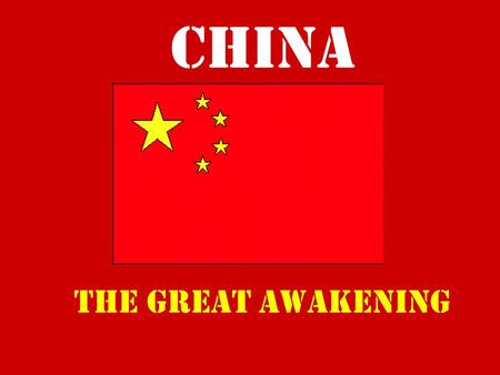 CHINA The Great Awakening. Historical Background The People’s Republic of China developed from: The Soviet central-planning system…