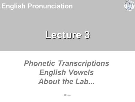 Phonetic Transcriptions English Vowels About the Lab...