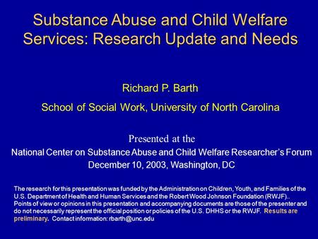 Substance Abuse and Child Welfare Services: Research Update and Needs Presented at the National Center on Substance Abuse and Child Welfare Researcher’s.