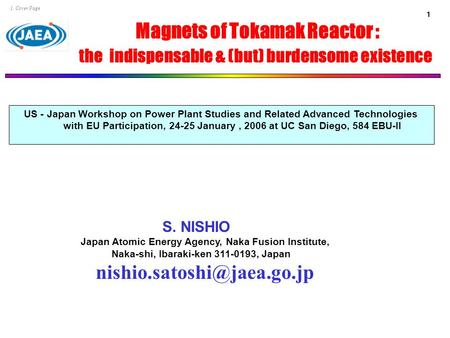 1 1. Cover Page S. NISHIO Japan Atomic Energy Agency, Naka Fusion Institute, Naka-shi, Ibaraki-ken 311-0193, Japan US - Japan.