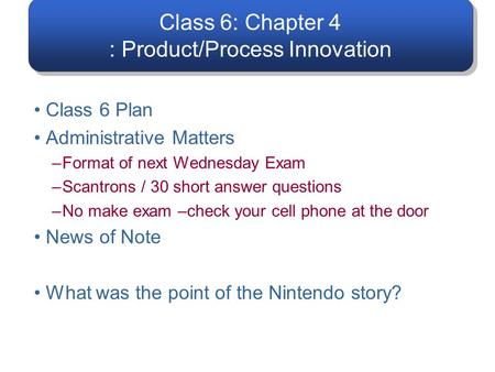 Class 6: Chapter 4 : Product/Process Innovation