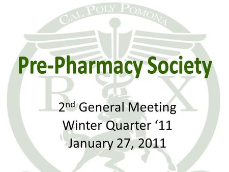 2 nd General Meeting Winter Quarter ‘11 January 27, 2011.