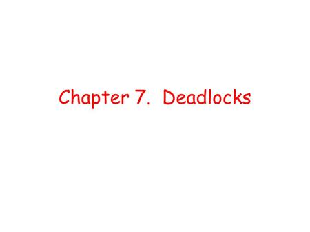 Chapter 7. Deadlocks.