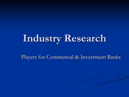 Industry Research Players for Commercial & Investment Banks.