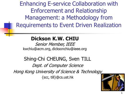 1 Enhancing E-service Collaboration with Enforcement and Relationship Management: a Methodology from Requirements to Event Driven Realization Dickson K.W.
