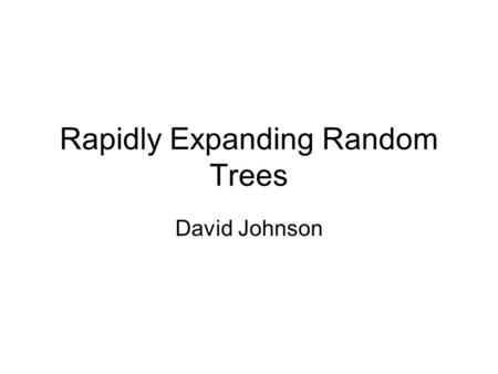 Rapidly Expanding Random Trees
