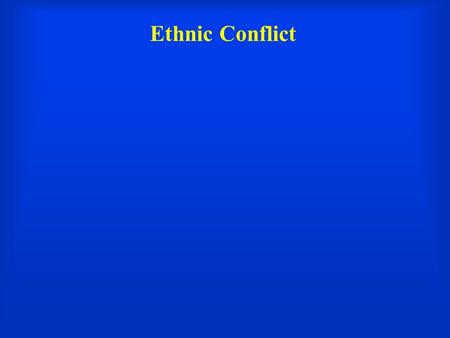 Ethnic Conflict Introduction.