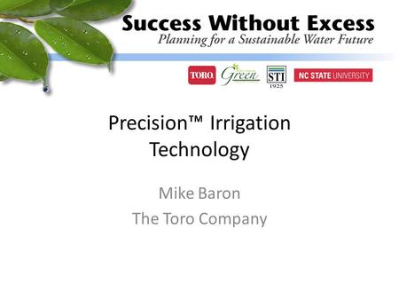 Precision™ Irrigation Technology Mike Baron The Toro Company.