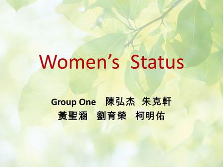 Women’s Status Group One 陳弘杰 朱克軒 黃聖涵 劉育榮 柯明佑. The Story of an Hour A sad news Freedom Dead of the happiness?????