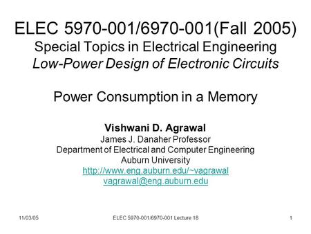 11/03/05ELEC 5970-001/6970-001 Lecture 181 ELEC 5970-001/6970-001(Fall 2005) Special Topics in Electrical Engineering Low-Power Design of Electronic Circuits.