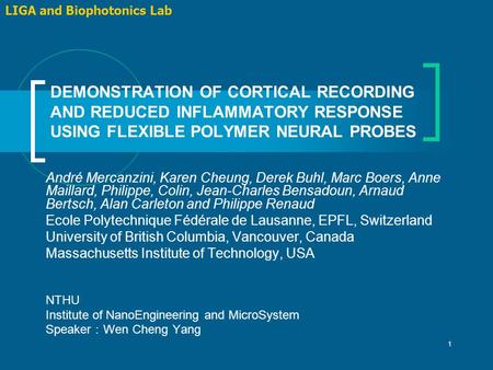 1 DEMONSTRATION OF CORTICAL RECORDING AND REDUCED INFLAMMATORY RESPONSE USING FLEXIBLE POLYMER NEURAL PROBES LIGA and Biophotonics Lab André Mercanzini,