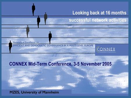 1 Looking back at 16 months successful network activities CONNEX Mid-Term Conference, 3-5 November 2005.