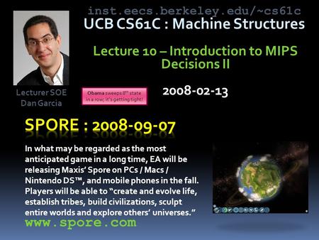 Inst.eecs.berkeley.edu/~cs61c UCB CS61C : Machine Structures Lecture 10 – Introduction to MIPS Decisions II 2008-02-13 In what may be regarded as the most.