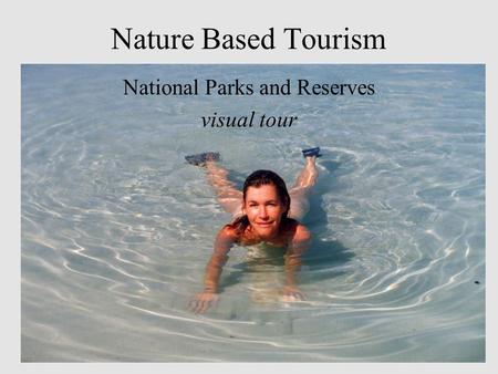 Nature Based Tourism National Parks and Reserves visual tour.
