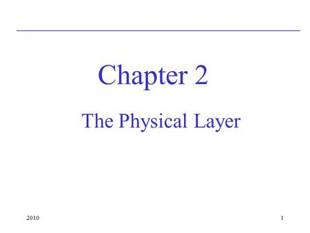 20101 The Physical Layer Chapter 2. 20102 Bandwidth-Limited Signals.
