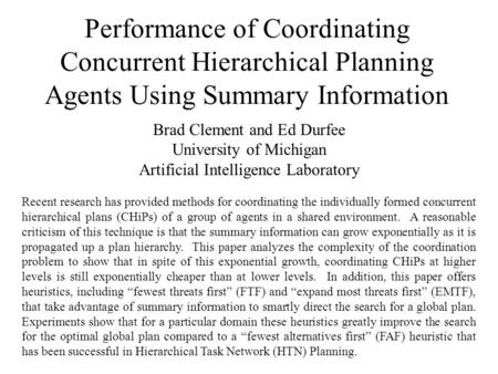 Performance of Coordinating Concurrent Hierarchical Planning Agents Using Summary Information Brad Clement and Ed Durfee University of Michigan Artificial.