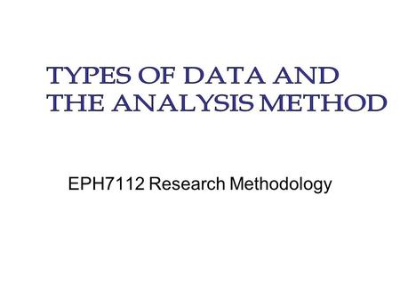 EPH7112 Research Methodology. CONTENTS  Planning for Results  Generating Data/Results  Reporting Results - Presenting Results - Analyzing Results 