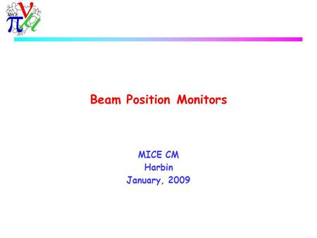 Beam Position Monitors MICE CM Harbin January, 2009.