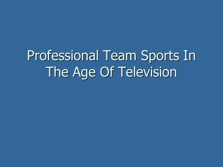 Professional Team Sports In The Age Of Television.