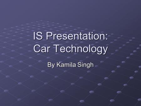 IS Presentation: Car Technology By Kamila Singh. Car Technology Basics OnStar has been a popular feature in many cars [General Motors] Remotely unlock.