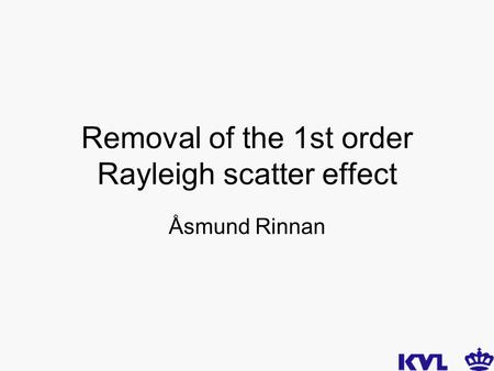 Removal of the 1st order Rayleigh scatter effect Åsmund Rinnan.